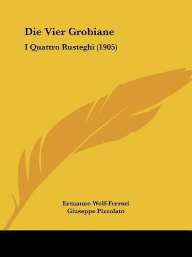 Die Vier Grobiane: I Quattro Rusteghi (1905)