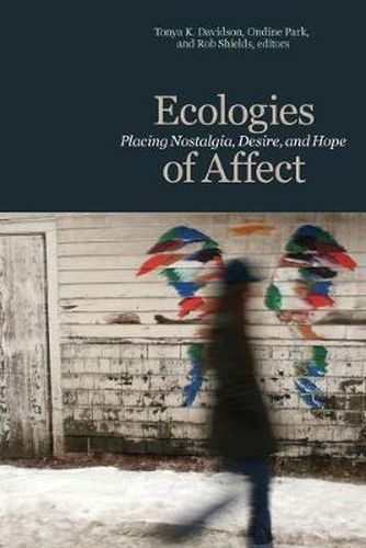 Ecologies of Affect: Placing Nostalgia, Desire, and Hope