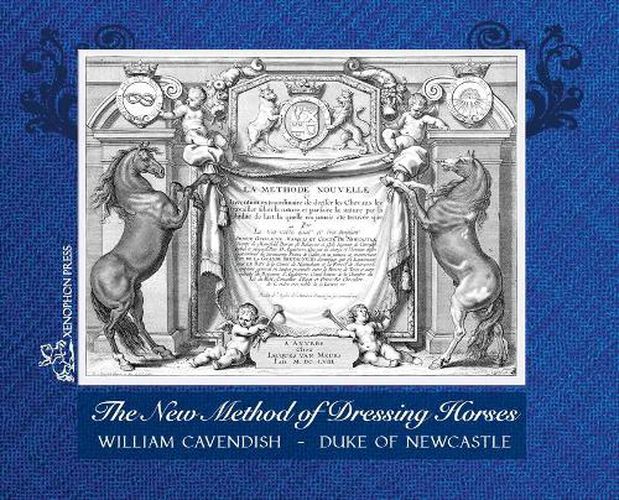 The New Method of Dressing Horses: also known as A General System of Horsemanship an updated facsimile of the London edition of 1743