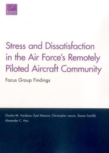 Stress and Dissatisfaction in the Air Force's Remotely Piloted Aircraft Community: Focus Group Findings