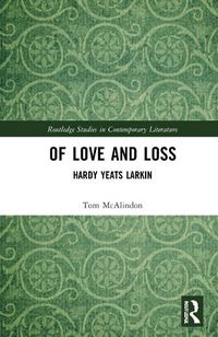 Cover image for Of Love and Loss: Hardy Yeats Larkin