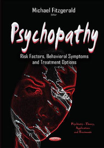 Psychopathy: Risk Factors, Behavioral Symptoms & Treatment Options