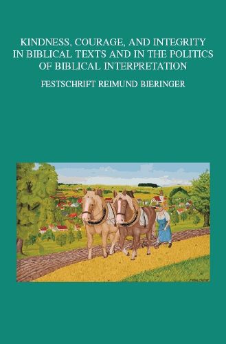 Cover image for Kindness, Courage, and Integrity in Biblical Texts and in the Politics of Biblical Interpretation