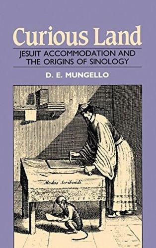 Curious Land: Jesuit Accommodation and the Origins of Sinology