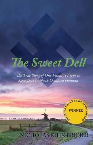 Cover image for The Sweet Dell: The True Story of One Family's Fight to Save Jews in Nazi-Occupied Holland