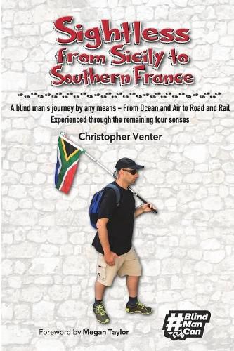 Cover image for Sightless From Sicily to Southern France: A blind man's journey by any means - from Ocean and Air to Road and Rail, experienced through the remaining four senses