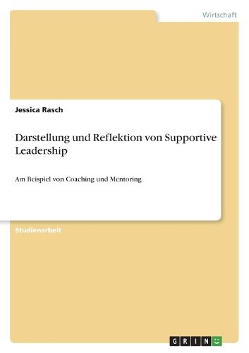 Cover image for Darstellung und Reflektion von Supportive Leadership: Am Beispiel von Coaching und Mentoring