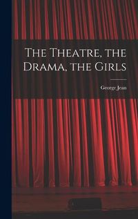 Cover image for The Theatre, the Drama, the Girls