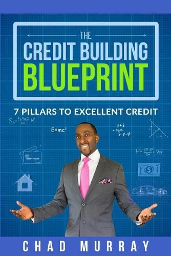 Cover image for The Credit Building Blueprint: 7 Pillars to Excellent Credit