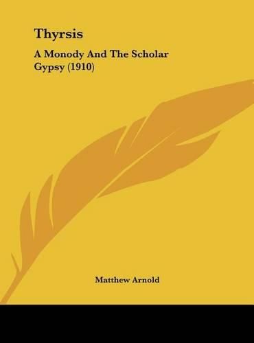 Cover image for Thyrsis: A Monody and the Scholar Gypsy (1910)