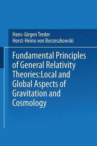 Cover image for Fundamental Principles of General Relativity Theories: Local and Global Aspects of Gravitation and Cosmology