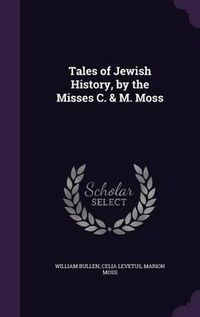 Cover image for Tales of Jewish History, by the Misses C. & M. Moss