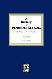 Cover image for A History of Florence, Alabama. (with 1850 Census of Lauderdale County)