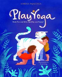 Cover image for Play Yoga: Have Fun and Grow Healthy and Happy