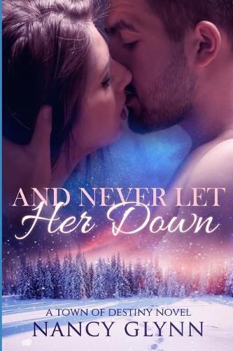 Cover image for And Never Let Her Down: A Town of Destiny Novel