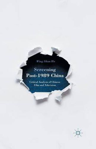 Cover image for Screening Post-1989 China: Critical Analysis of Chinese Film and Television