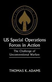 Cover image for US Special Operations Forces in Action: The Challenge of Unconventional Warfare