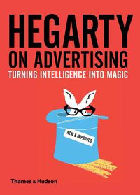 Cover image for Hegarty on Advertising: Turning Intelligence into Magic