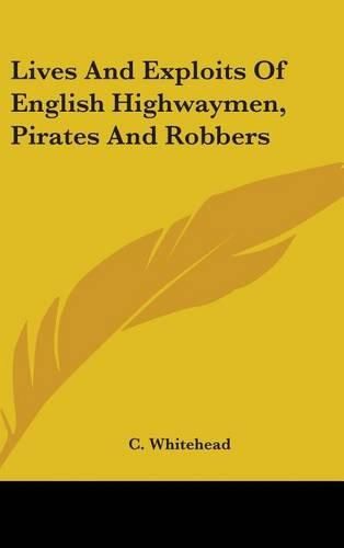 Cover image for Lives and Exploits of English Highwaymen, Pirates and Robbers