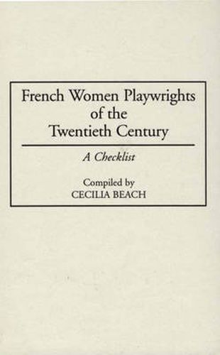 Cover image for French Women Playwrights of the Twentieth Century: A Checklist