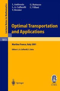 Cover image for Optimal Transportation and Applications: Lectures given at the C.I.M.E. Summer School held in Martina Franca, Italy, September 2-8, 2001