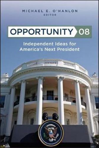 Cover image for Opportunity 08: Independent Ideas for America's Next President