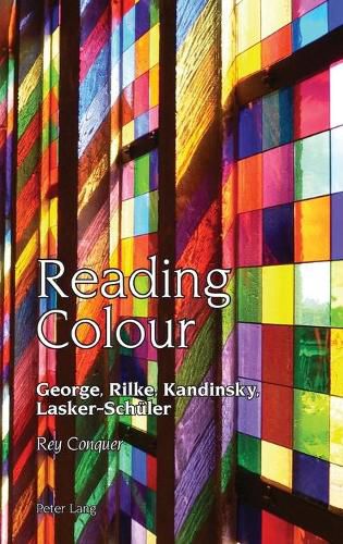 Cover image for Reading Colour: George, Rilke, Kandinsky, Lasker-Schueler