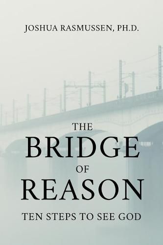 Cover image for The Bridge of Reason: Ten Steps to See God