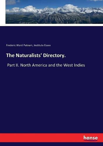 The Naturalists' Directory.: Part II. North America and the West Indies