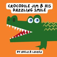 Cover image for Crocodile Jim & His Dazzling Smile