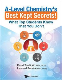 Cover image for A-level Chemistry's Best Kept Secrets!: What Top Students Know That You Don't