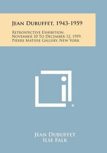 Cover image for Jean Dubuffet, 1943-1959: Retrospective Exhibition, November 10 to December 12, 1959, Pierre Matisse Gallery, New York