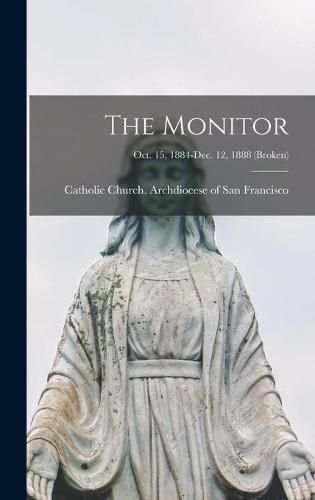 Cover image for The Monitor; Oct. 15, 1884-Dec. 12, 1888 (broken)