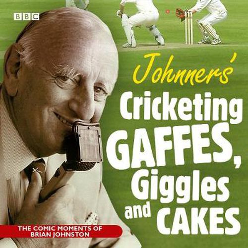 Johnners  Cricketing Gaffes, Giggles And Cakes