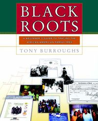 Cover image for Black Roots: A Beginners Guide To Tracing The African American Family Tree