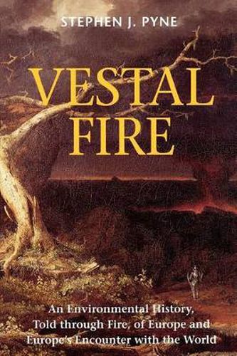 Cover image for Vestal Fire: An Environmental History, Told through Fire, of Europe and Europe's Encounter with the World