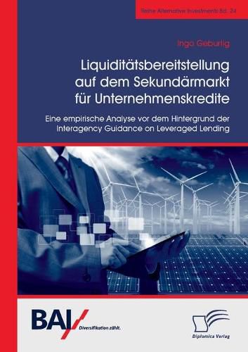 Cover image for Liquiditatsbereitstellung auf dem Sekundarmarkt fur Unternehmenskredite: Eine empirische Analyse vor dem Hintergrund der Interagency Guidance on Leveraged Lending