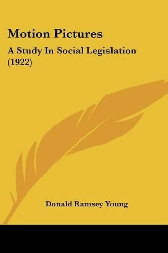 Motion Pictures: A Study in Social Legislation (1922)