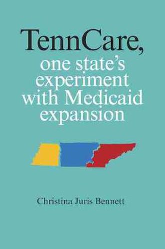 Cover image for TennCare: One State's Experiment with Medicaid Expansion