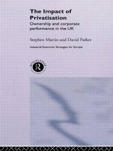 The Impact of Privatization: Ownership and Corporate Performance in the United Kingdom