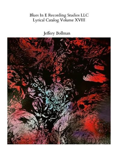 Cover image for Blues In E Recording Studios LLC Lyrical Catalog Volume XVIII