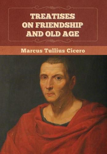 Cover image for Treatises on Friendship and Old Age