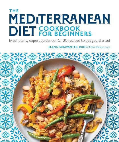 Cover image for The Mediterranean Diet Cookbook for Beginners: Meal Plans, Expert Guidance, and 100 Recipes to Get You Started