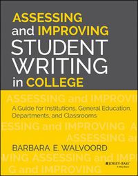 Cover image for Assessing and Improving Student Writing in College: A Guide for Institutions, General Education, Departments, and Classrooms