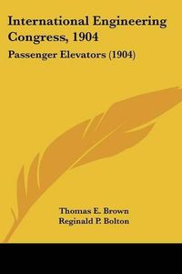 Cover image for International Engineering Congress, 1904: Passenger Elevators (1904)