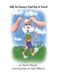 Cover image for Billy the Bunny's First Day of School