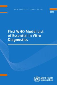 Cover image for First WHO Model List of Essential In Vitro Diagnostics: Volume 1017