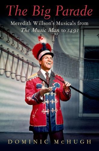 Cover image for The Big Parade: Meredith Willson's Musicals from The Music Man to 1491