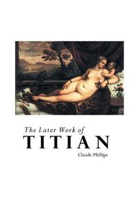 Cover image for The Later Work of Titian