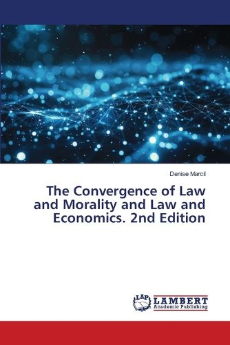 Cover image for The Convergence of Law and Morality and Law and Economics. 2nd Edition